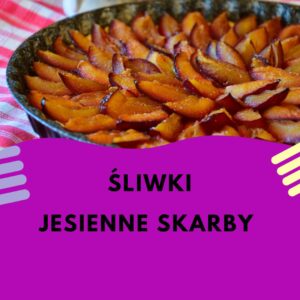 ŚLIWKI JESIENNE SKARBY