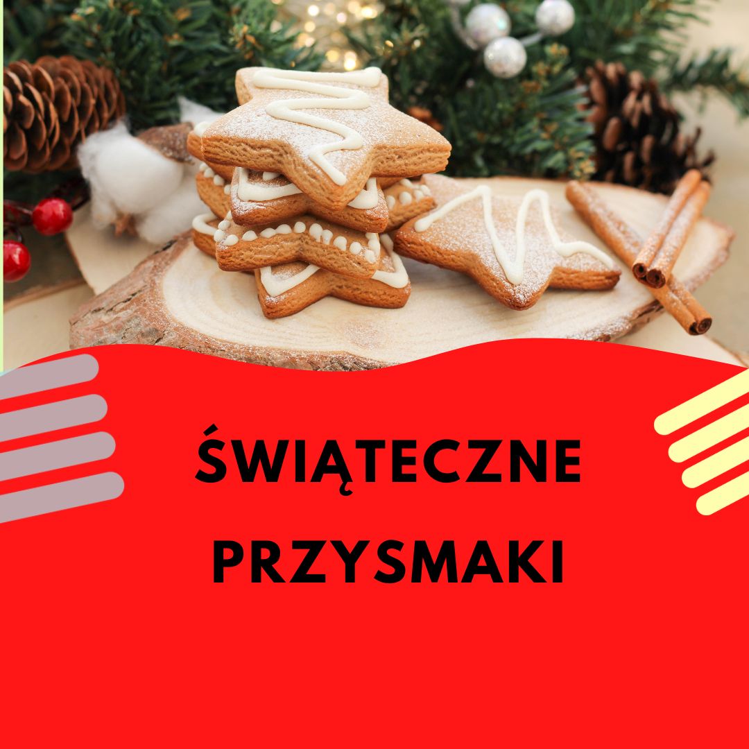 ŚWIĄTECZNE PRZYSMAKI